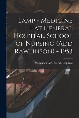 Libro Lamp - Medicine Hat General Hospital. School Of Nur...