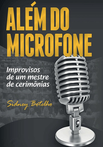 Além do microfone, de Botelho, Sidney. Editora Literare Books International Ltda, capa mole em português, 2015