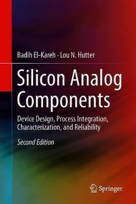 Silicon Analog Components : Device Design, Process Integr...