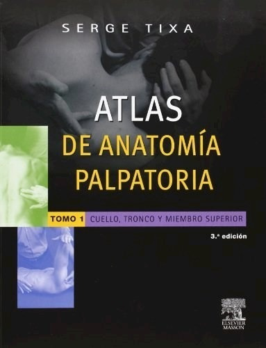 Atlas De Anatomía Palpatoria. Tomo 1. Cuello, Tronco Y Miem
