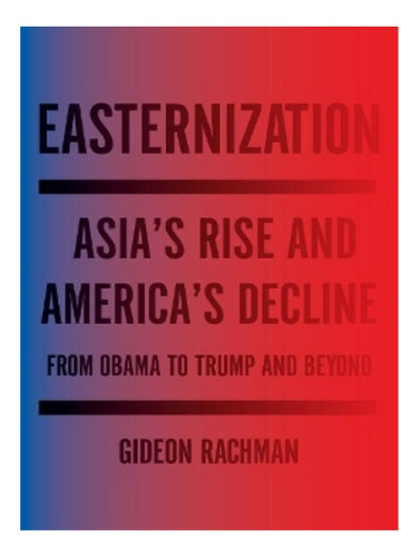 Easternization - Gideon Rachman. Eb02