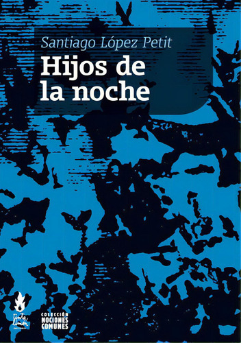 Hijos de la noche, de López Petit, Santiago. Editorial Tinta Limón, tapa blanda en español, 2015