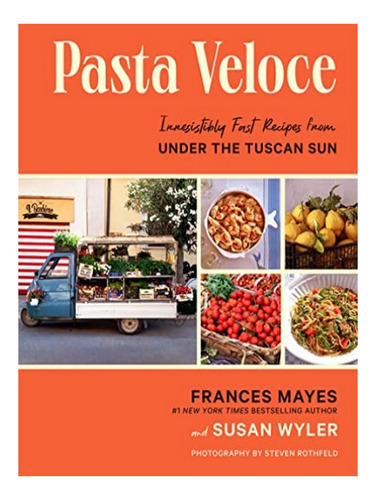 Pasta Veloce - Susan Wyler, Frances Mayes. Eb17