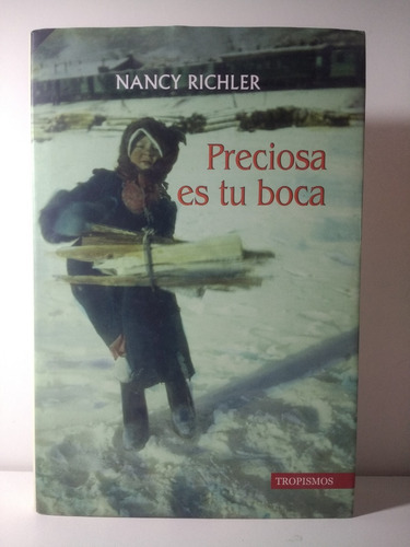 Preciosa Es Tu Boca, De Nancy Richler. Editorial Tropismos En Español