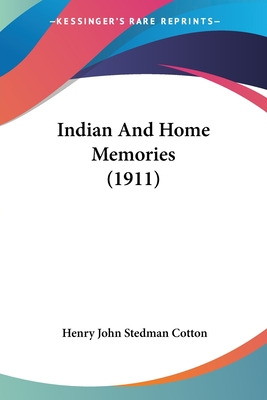 Libro Indian And Home Memories (1911) - Cotton, Henry Joh...