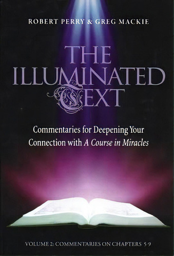 The Illuminated Text Vol 2 : Commentaries For Deepening Your Connection With A Course In Miracles, De Robert Perry. Editorial Circle Publishing, Tapa Blanda En Inglés