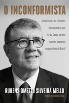 Comprar O inconformista: A trajetória e as reflexões do empresário que fez da Cosan um dos maiores sucessos corporativos do Brasil, de Ometto Silveira Mello, Rubens. Editorial Portfolio-Penguin, capa mole em 