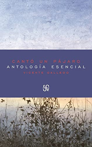 Libro Canto Un Pajaro  De Gallego Vicente  Fce