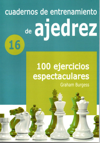 Cuadernos De Entrenamiento En Ajedrez. 16 100 Ejercicios Espectaculares, De Antonio Gude., Vol. 1. Editorial La Casa Del Ajedrez, Tapa Blanda En Español, 2023