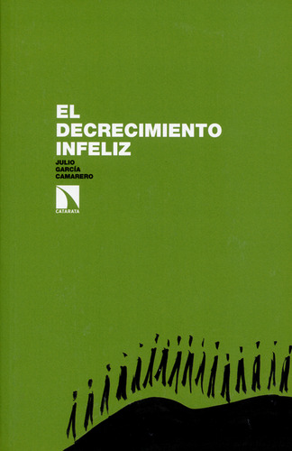 Decrecimiento Infeliz, El, De Julio Garcia Camarero. Editorial Los Libros De La Catarata, Tapa Blanda, Edición 1 En Español, 2015