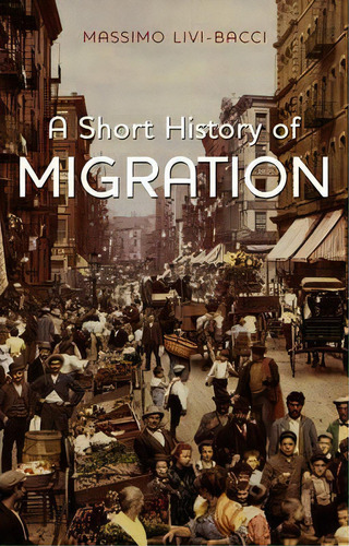 A Short History Of Migration, De Massimo Livi Bacci. Editorial Polity Press, Tapa Blanda En Inglés