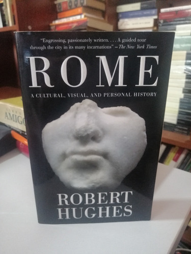 Rome A Cultural Visual And Personal History Robert Hughes 