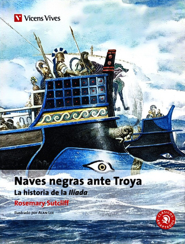 Naves Negras Ante Troya (la Historia De Iliada) - Sutcliff