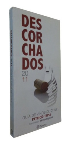 Descorchados 2011. Guía De Vinos De Chile. Patricio Ta&-.