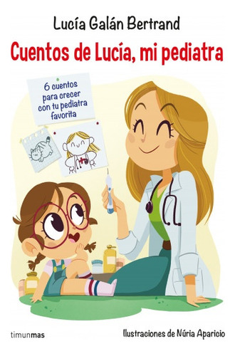 Cuentos De Lucia, Mi Pediatra*.. - Lucia Galan Bertrand