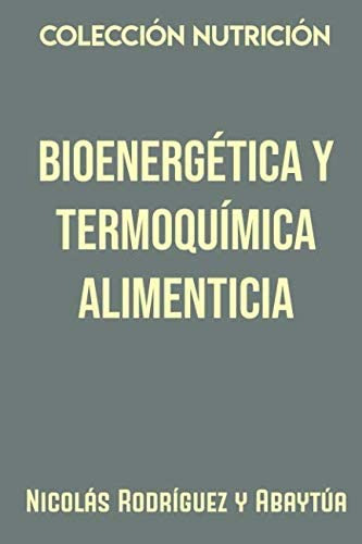 Libro: Colección Nutrición. Bioenergética Y Termoquímica Ali