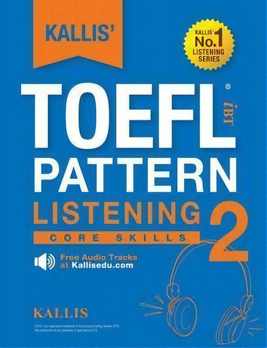 Kallis' Toefl Ibt Pattern Listening 2, De Kallis. Editorial Kallis Edu, Tapa Blanda En Inglés