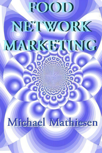 Food Network Marketing, De Michael Mathiesen. Editorial Createspace, Tapa Blanda En Inglés