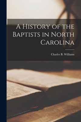 Libro A History Of The Baptists In North Carolina - Willi...