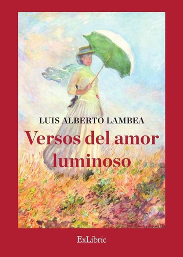 Versos Del Amor Luminoso, De Luis Alberto Lambea. Editorial Exlibric, Tapa Blanda En Español, 2021