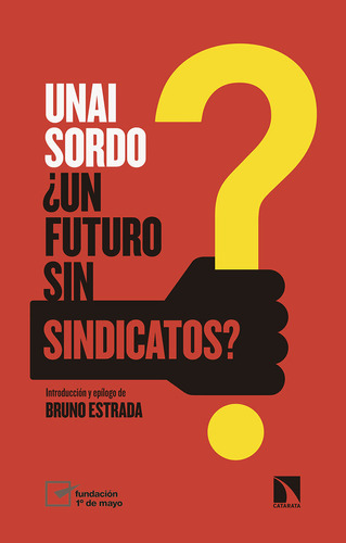 Un Futuro Sin Sindicatos - Sordo Calvo,unai