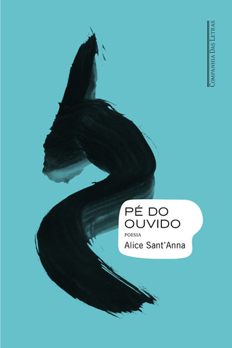 Pé do ouvido, de Sant'Anna, Alice. Editora Schwarcz SA, capa mole em português, 2016