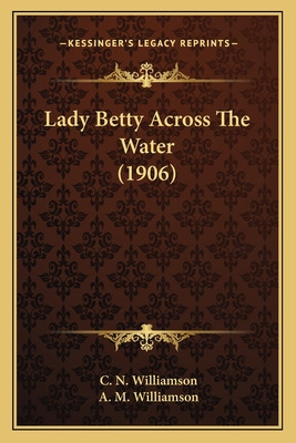 Libro Lady Betty Across The Water (1906) - Williamson, C....