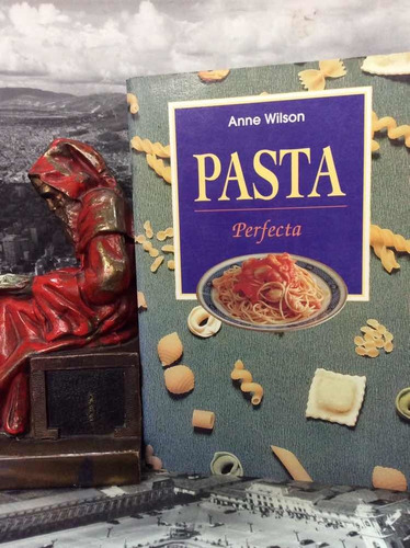 Pasta Perfecta. Anne Wilson