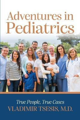 Libro Adventures In Pediatrics : True People, True Cases ...