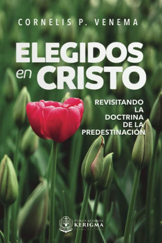 Libro: Elegidos En Cristo: Revisitando La Doctrina De La Pre