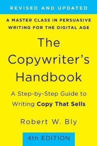 Copywriter's Handbook, The (4th Edition) : A Step-by-step Guide To Writing Copy That Sells, De Robert Bly. Editorial St Martin's Press, Tapa Blanda En Inglés