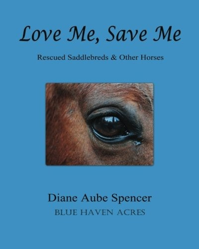 Love Me, Save Me Rescued Saddlebreds  Y  Other Horses