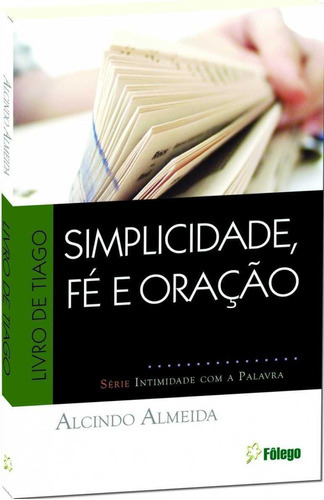 Simplicidade, Fé E Oração  Livro De Tiago Fôlego, De  Na Capa. Editora Fôlego Em Português