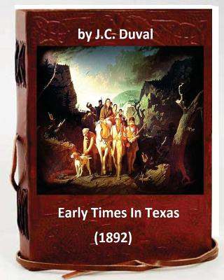 Libro Early Times In Texas. (1892) By: J.c. Duval - Duval...