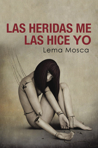 Las heridas me las hice yo, de Mosca , Lema.. Editorial CALIGRAMA, tapa blanda, edición 1.0 en español, 2016