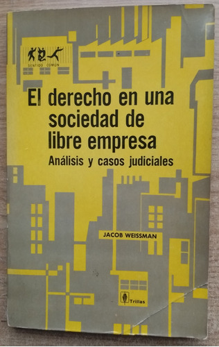 El Derecho En Una Sociedad De Libre Empresa - Jacob Weissman