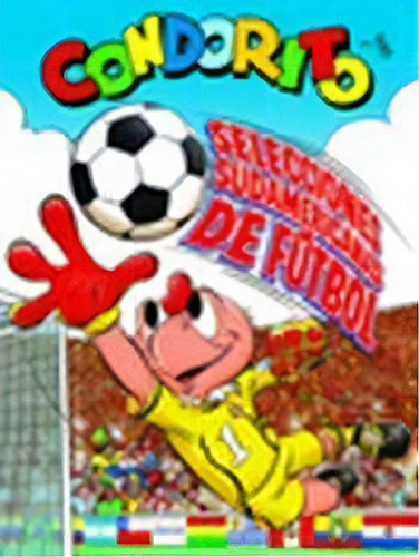 Condorito Selecciones Sudamericanas De Futbol, De Pepo. Editorial Origo, Tapa Blanda En Español, 2016