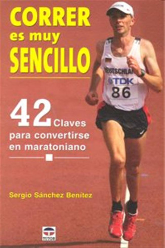 Correr Es Muy Sencillo - Sanchez Benitez,sergio