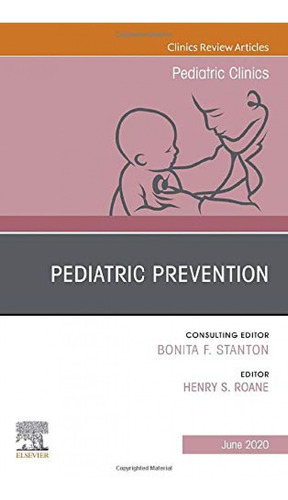 Pediatric Prevention, An Issue Of Pediatric Clinics Of Nort