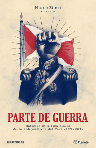 Parte De Guerra: Noticias De Último Minuto De La Independencia Del Perú (1820-1821), De Daphne Zileri. Editorial Planeta, Edición 1 En Español