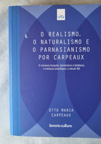 Livro O Realismo, O Naturalismo E O Parnasianismo Por Carpeaux - Otto Maria Carpeaux [2012]
