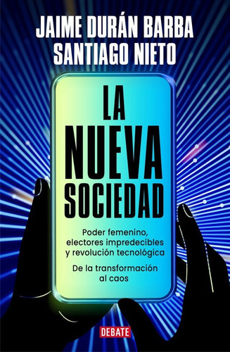 La Nueva Sociedad, de Jaime Duran Barba. Editorial Debate, tapa blanda en español, 2022
