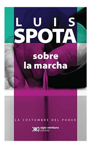 Sobre La Marcha - Luis Spota Luis Spota