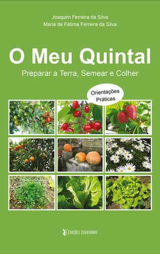 O Meu Quintal - Preparar A Terra, Semear E Colher - Ferre