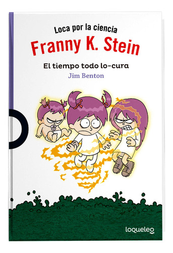 Franny K. Stein. El Tiempo Todo Lo-cura