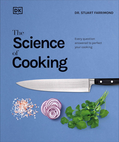 The Science Of Cooking: Every Question Answered To Perfect