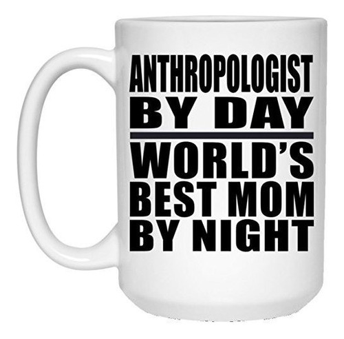 Taza, Vaso Desayuno - Anthropologist By Day World's Best Mom