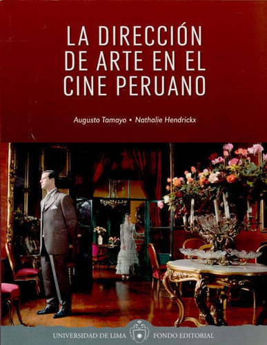 La Dirección De Arte En El Cine Peruano, De Augustotamayo,  Nathalie Hendrickx. Editorial Peru-silu, Tapa Blanda, Edición 2015 En Español