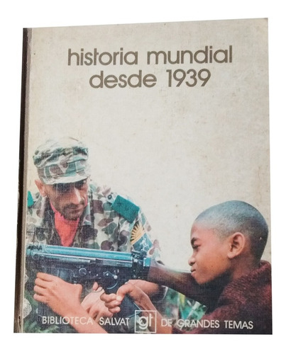 Historia Mundial Desde 1939 - Biblioteca Salvat  