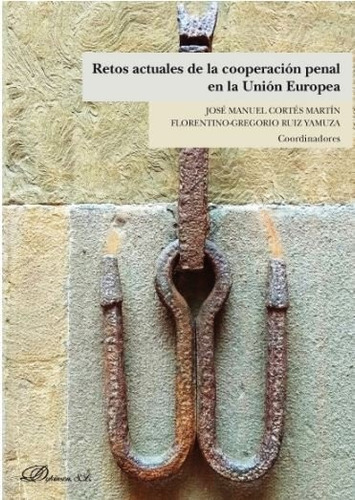 Retos Actuales De La Cooperacion Penal En La Union Europe...